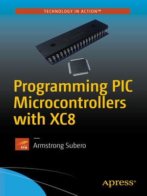 cover image of Programming PIC Microcontrollers with XC8